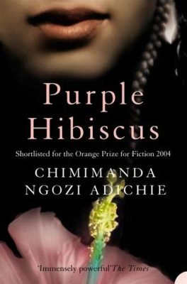  Purple Hibiscus: Ein Roman voller Leidenschaft und politischer Spannungen